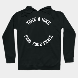 Take A Hike Find Your Peace Hiking Hoodie